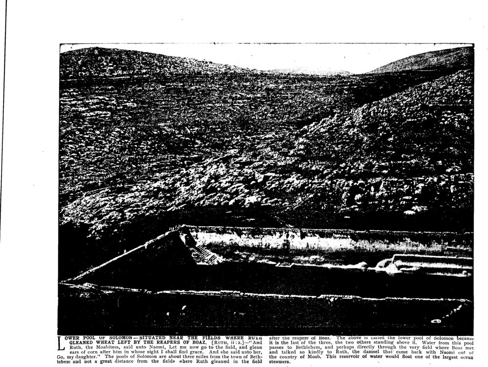 LOWER POOL OF SOLOMON—SITUATED NEAR THE FIELDS WHERE RUTH GLEANED WHEAT LEFT BY THE REAPERS OF BOAZ. [RUTH, ii: 2.]