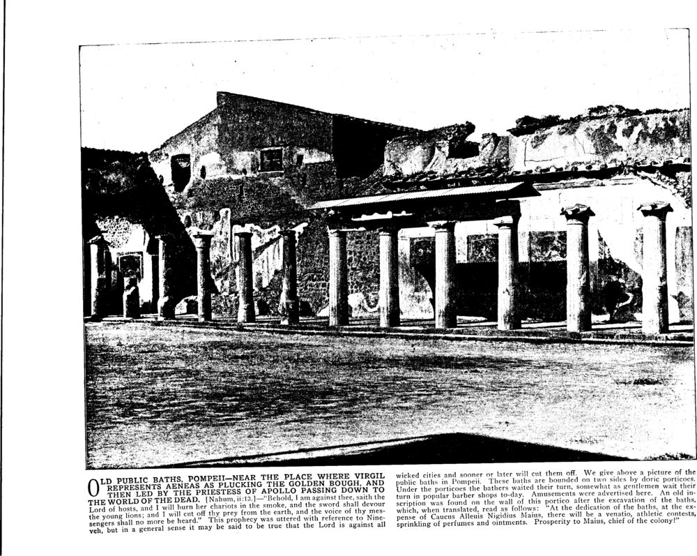 OLD PUBLIC BATHS, POMPEII—NEAR THE PLACE WHERE VIRGIL REPRESENTS AENEAS AS PLUCKING THE GOLDEN BOUGH, AND THEN LED BY THE PRIESTESS OF APOLLO PASSING DOWN TO THE WORLD OF THE DEAD. [Nahum, ii:13.]